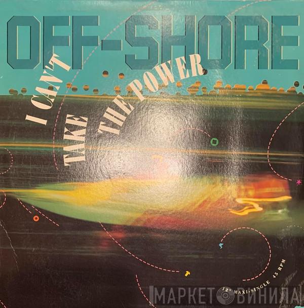  Off-Shore  - I Can't Take The Power