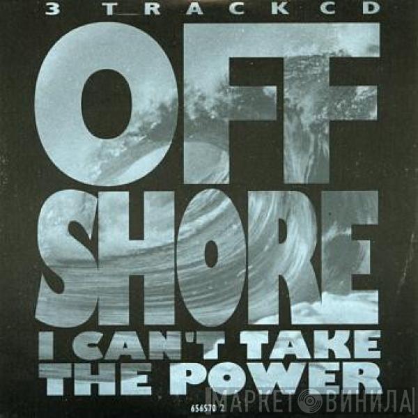  Off-Shore  - I Can't Take The Power