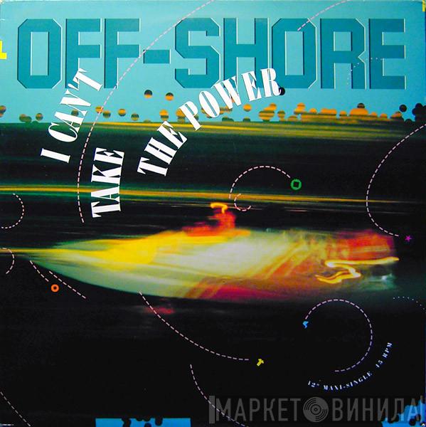  Off-Shore  - I Can't Take The Power