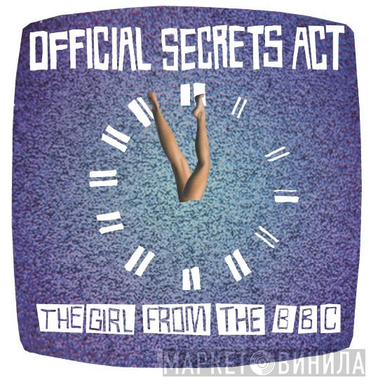 Official Secrets Act - The Girl From The BBC