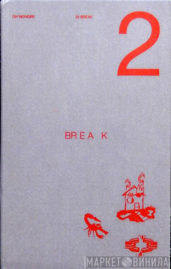  Oh Wonder  - 22 Break