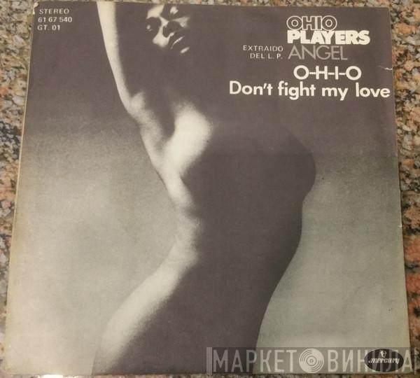 Ohio Players - O-H-I-O / Don't Fight My Love