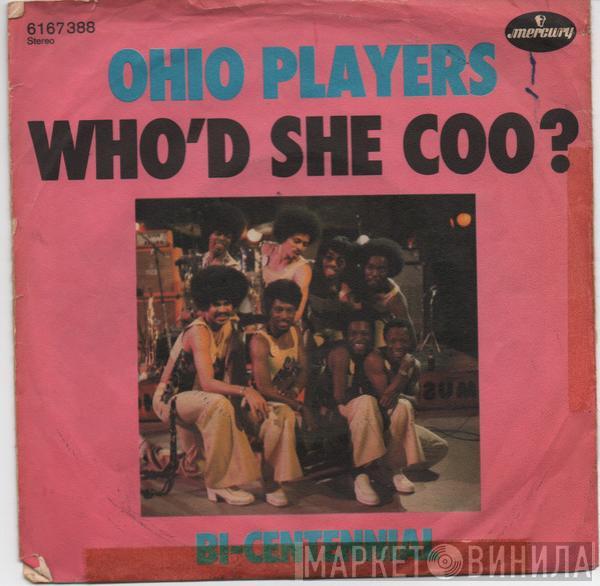 Ohio Players - Who'd She Coo? / Bi-Centennial