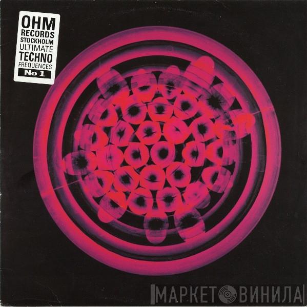  - Ohm Records Stockholm - Ultimate Techno Frequences