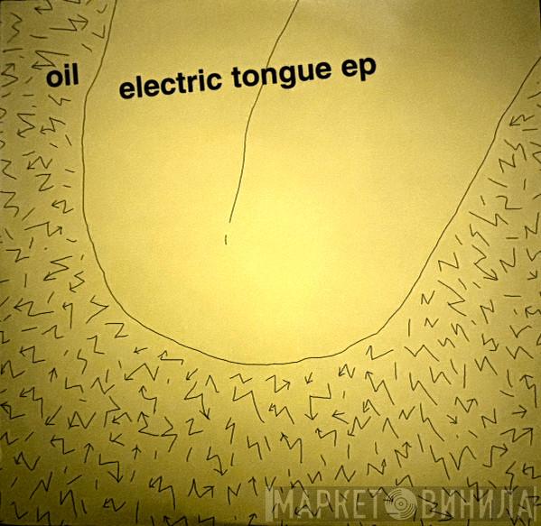 Oil  - Electric Tongue EP