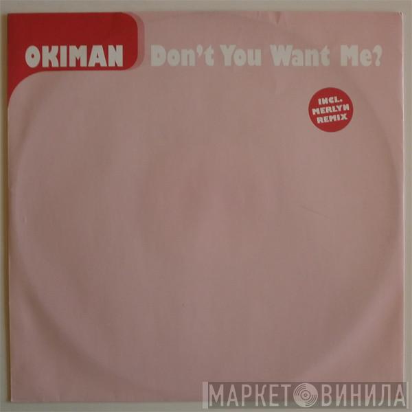  Okiman  - Don't You Want Me?