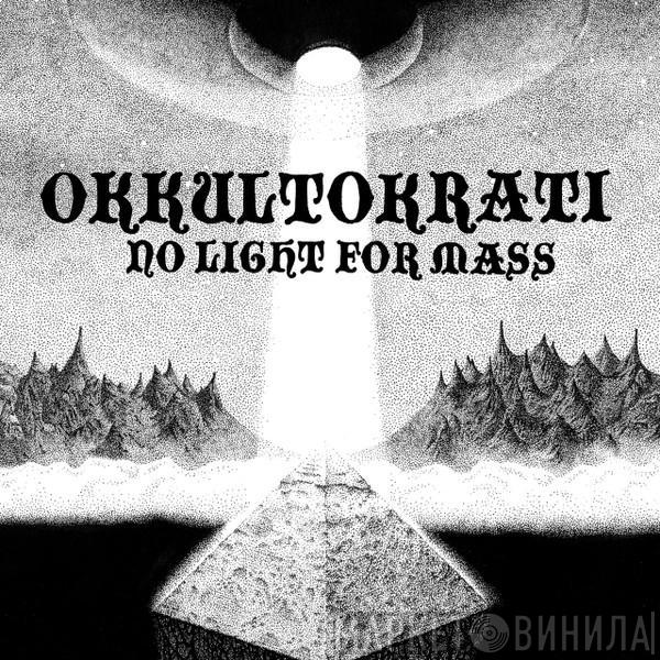 Okkultokrati - No Light For Mass