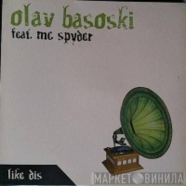 Olav Basoski, MC Spyder - Like Dis