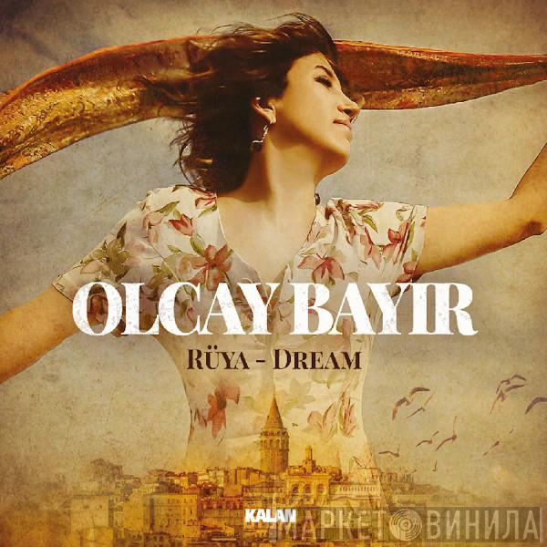 Olcay Bayir - Rüya - Dream From Anatolia