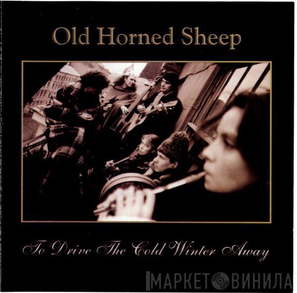 Old Horned Sheep - To Drive The Cold Winter Away 