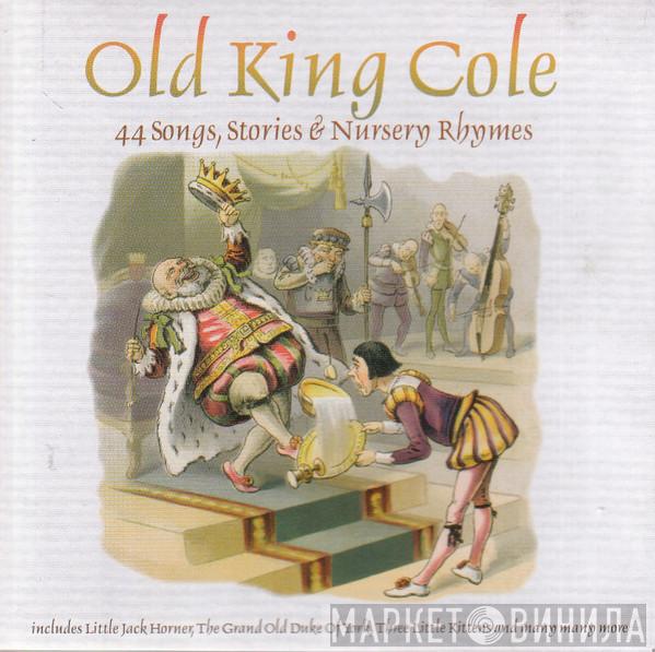  - Old King Cole - 44 Songs, Stories & Nursery Rhymes