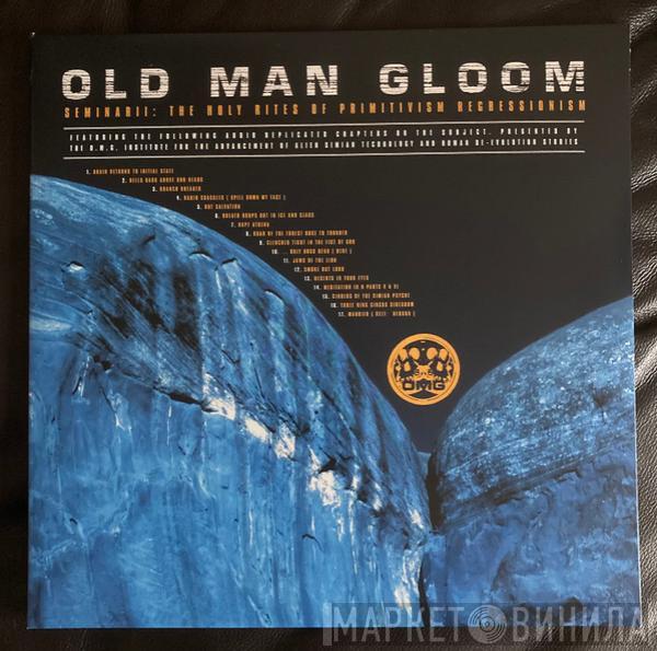  Old Man Gloom  - Seminar II: The Holy Rites Of Primitivism Regressionism