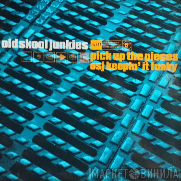 Old Skool Junkies - Pick Up The Pieces