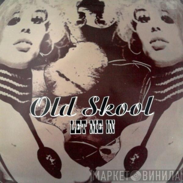 Old Skool - Let Me In