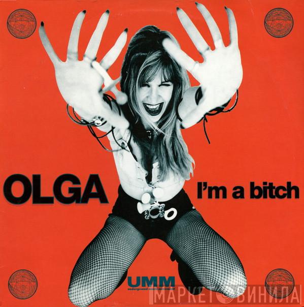 Olga - I'm A Bitch
