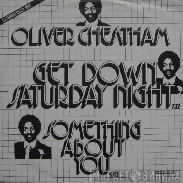 Oliver Cheatham - Get Down Saturday Night (Extended Disco Mix) / Something About You