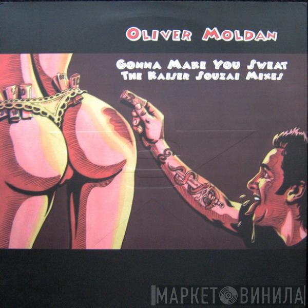 Oliver Moldan - Gonna Make You Sweat (The Kaiser Souzai Mixes)