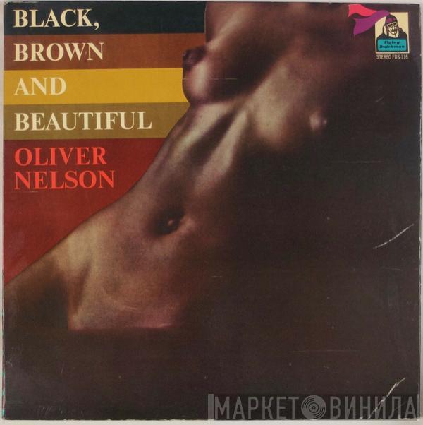  Oliver Nelson  - Black, Brown And Beautiful