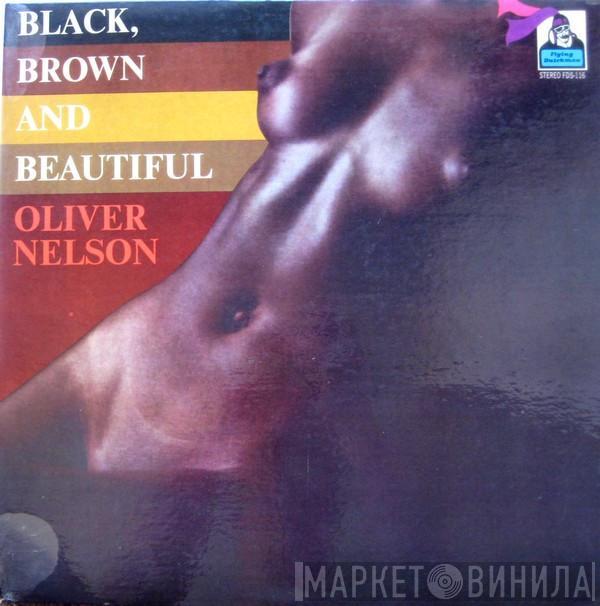  Oliver Nelson  - Black, Brown And Beautiful