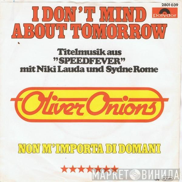 Oliver Onions - I Don't Mind About Tomorrow