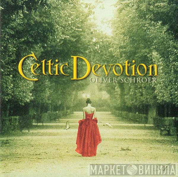 Oliver Schroer - Celtic Devotion
