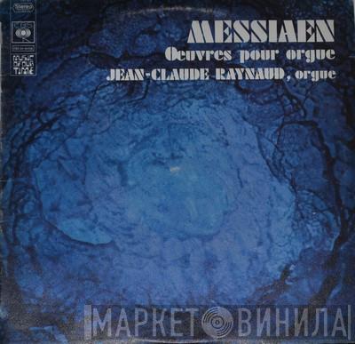 – Olivier Messiaen  Jean-Claude Raynaud  - Œuvres Pour Orgue