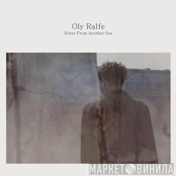 Oly Ralfe - Notes From Another Sea