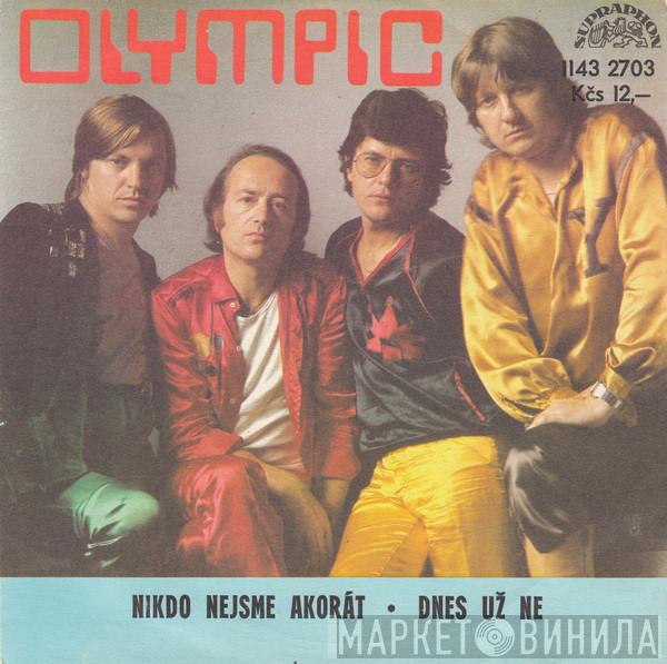 Olympic  - Nikdo Nejsme Akorát ● Dnes Už Ne