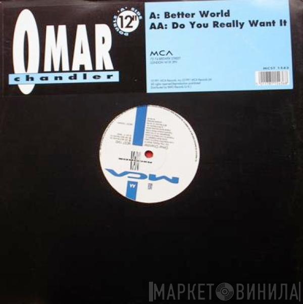  Omar Chandler  - Better World / Do You Really Want It