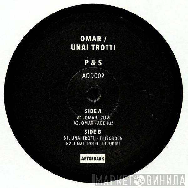 Omar Chibbaro, Unai Trotti - P & S