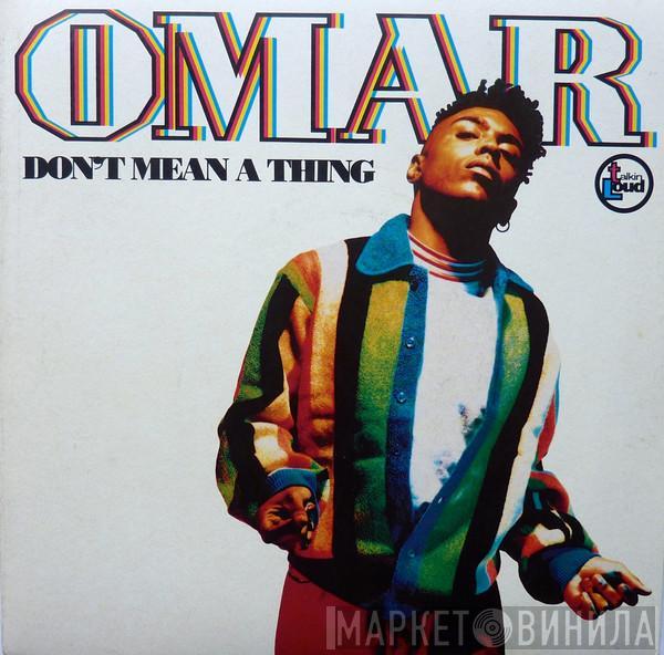Omar - Don't Mean A Thing