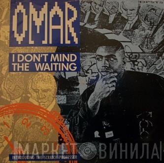 Omar - I Don't Mind The Waiting