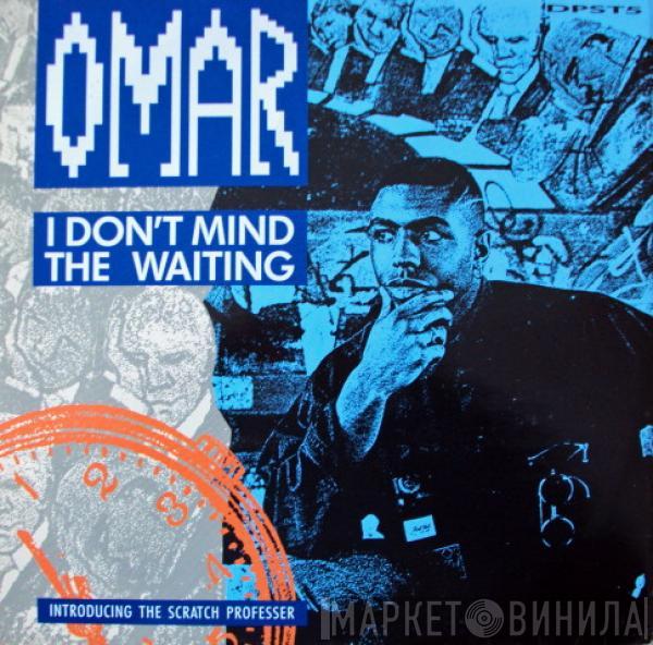 Omar - I Don't Mind The Waiting