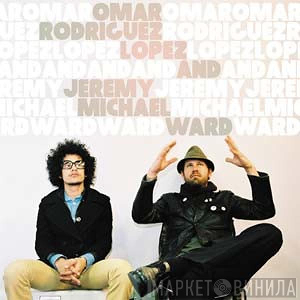 Omar Rodriguez-Lopez, Jeremy Michael Ward - Omar Rodriguez Lopez & Jeremy Michael Ward