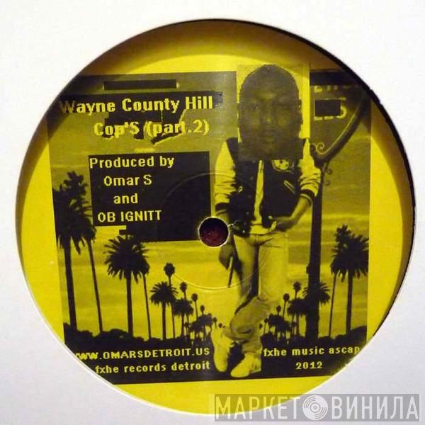 Omar-S, O B Ignitt - Wayne County Hill Cop's (Part.2)