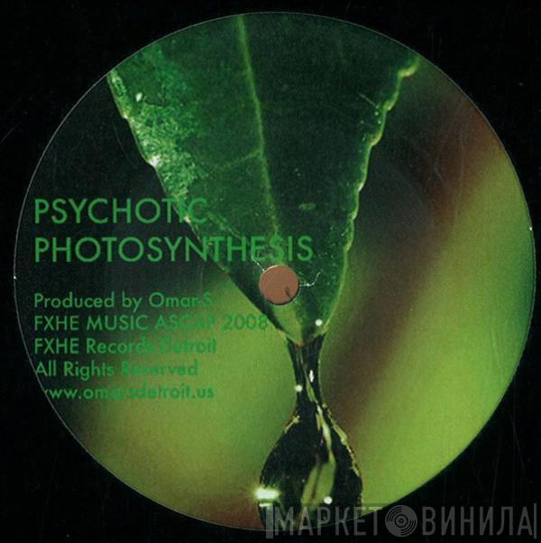  Omar-S  - Psychotic Photosynthesis (No Drum Mix)