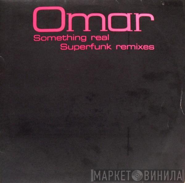  Omar  - Something Real - Superfunk Remixes