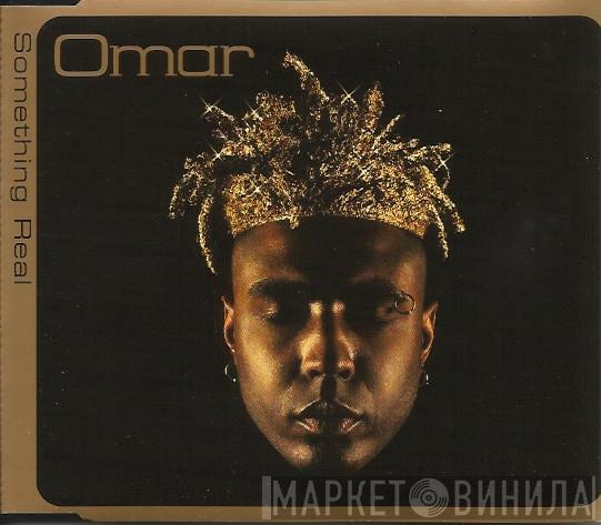 Omar - Something Real