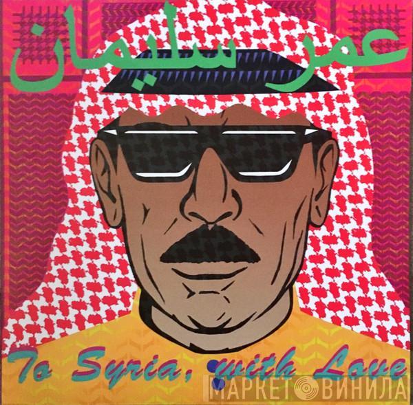 Omar Souleyman - To Syria, With Love