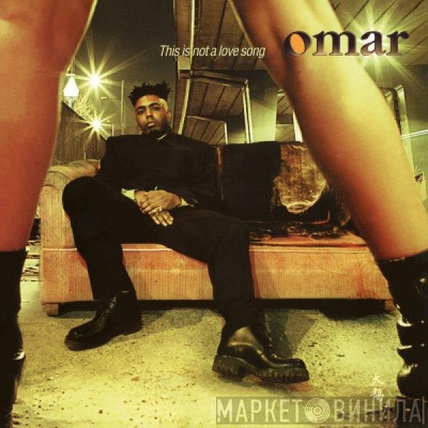 Omar - This Is Not A Love Song