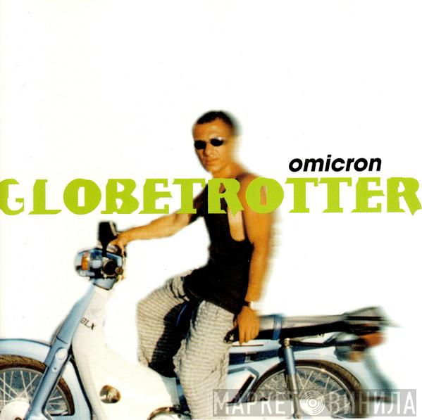 Omicron - Globetrotter