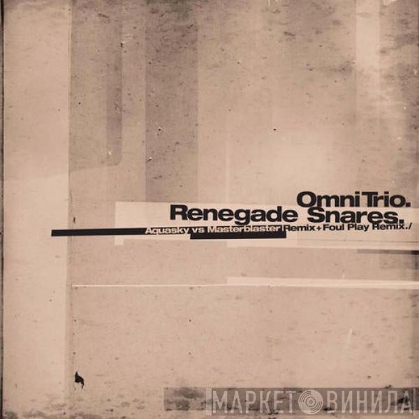  Omni Trio  - Renegade Snares (Aquasky Vs Masterblaster Remix + Foul Play Remix)