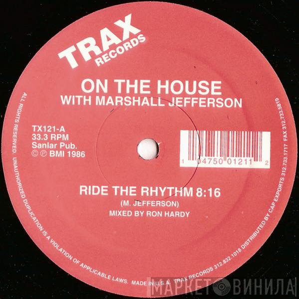 On The House, Marshall Jefferson - Ride The Rhythm