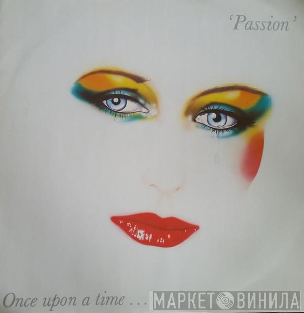Once Upon A Time ... - Passion