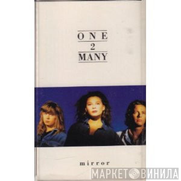  One 2 Many  - Mirror