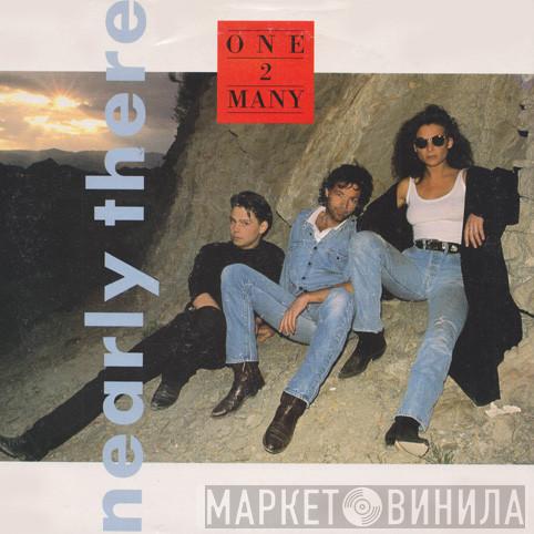 One 2 Many - Nearly There