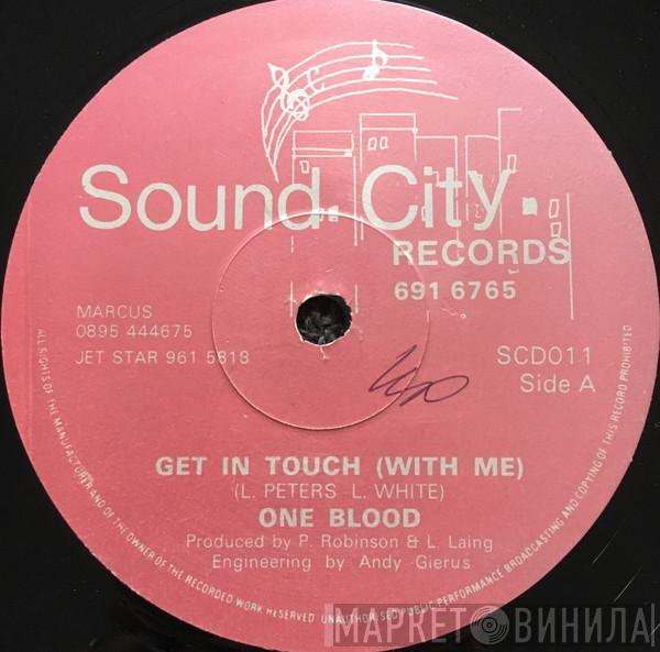  One Blood  - Get In Touch (With Me)