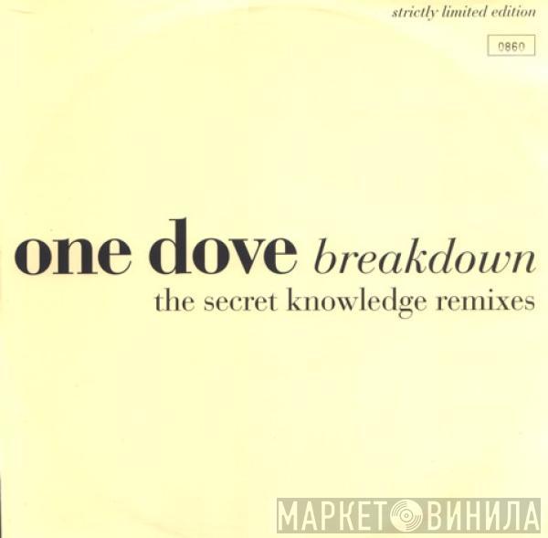One Dove - Breakdown (The Secret Knowledge Remixes)