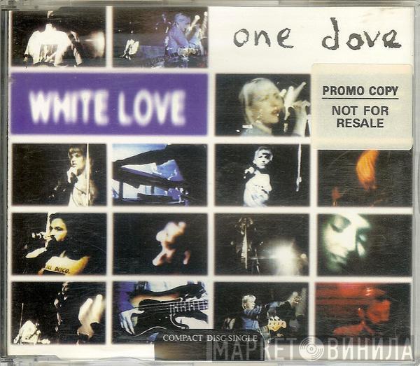  One Dove  - White Love