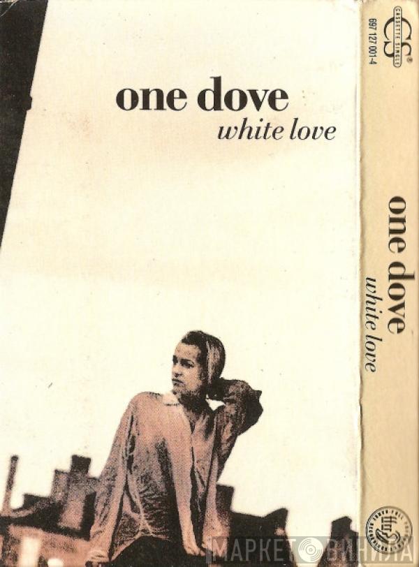  One Dove  - White Love